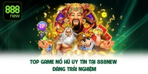 top-game-no-hu-uy-tin-888new